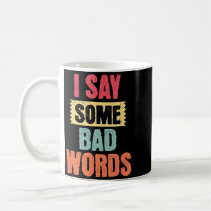 Sag einige böse Wörter Erwachsenen Humor Lustig Sa Kaffeetasse