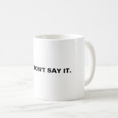 Sag es einfach nicht. kaffeetasse (VorderseiteRechts)