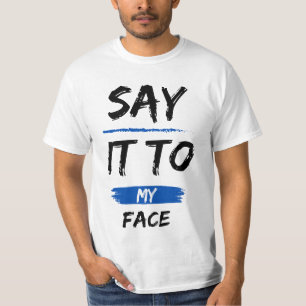 Sag es mir ins Gesicht   Kamala Harris Präsident T-Shirt