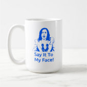 "Sag es mir ins Gesicht!" Kamala Harris Tasse (Links)