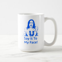 "Sag es mir ins Gesicht!" Kamala Harris Tasse
