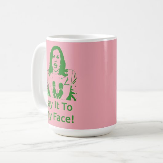 "Sag es mir ins Gesicht!" Kamala Harris Tasse - AK (Vorderseite Links)
