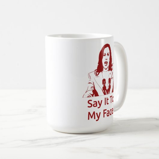 "Sag es mir ins Gesicht!" Kamala Harris Tasse - DS (VorderseiteRechts)