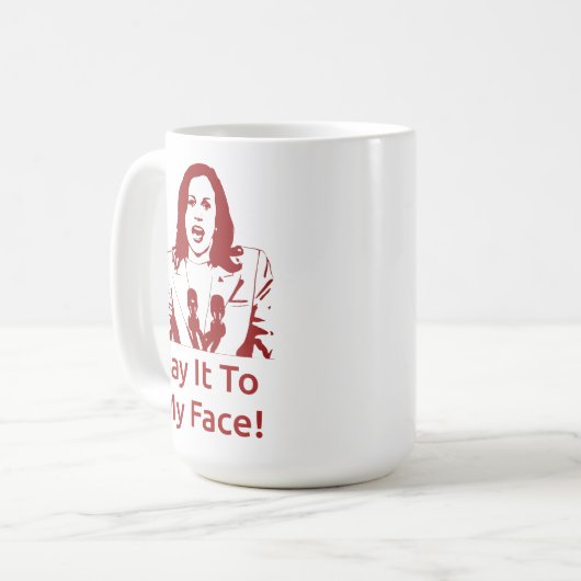 "Sag es mir ins Gesicht!" Kamala Harris Tasse - DS (Vorderseite Links)