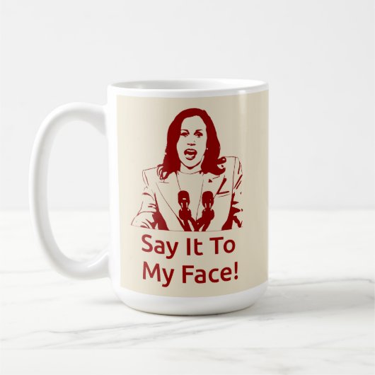 "Sag es mir ins Gesicht!" Kamala Harris Tasse - KA (Links)