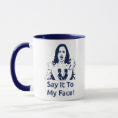 "Sag es mir ins Gesicht!" Kamala Harris Tasse - Ma (Links)