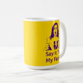 "Sag es mir ins Gesicht!" Kamala Harris Tasse - OP (VorderseiteRechts)
