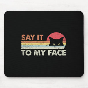 Sag es mir ins Gesicht schwarze Katze im Vintage-R Mousepad