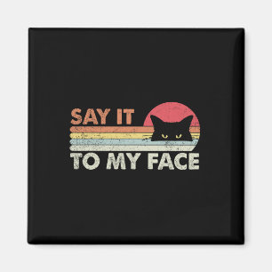 Sag es mir ins Gesicht schwarze Katze Vintage Retr Magnet