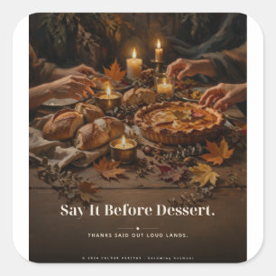 "Sag es vor dem Dessert" Thanksgiving T-Shirt Quadratischer Aufkleber