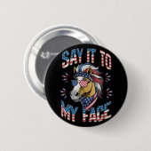 Sag es zu meinem Gesicht, Funny Horse Button (Vorne & Hinten)