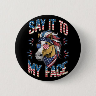 Sag es zu meinem Gesicht, Funny Horse Button