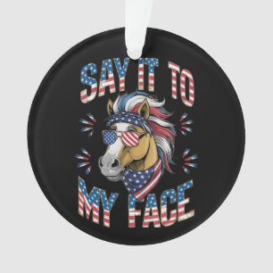 Sag es zu meinem Gesicht, Funny Horse Ornament