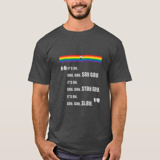 Sag Gay. Bleibe Gay. Slay. T-Shirt
