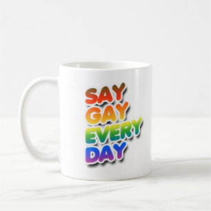 Sag Gay Jeden Tag Kaffeetasse