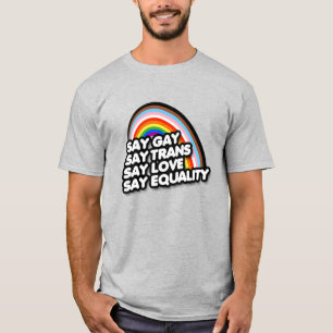Sag Gay Sag Trans Sag Liebe Sag Gleichheit T-Shirt