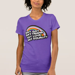 Sag Gay Trans Liebe Gleichheit T-Shirt