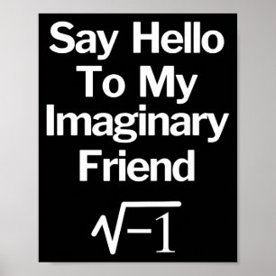 Sag Hallo zu meinem imaginären Freund Lustige Math Poster