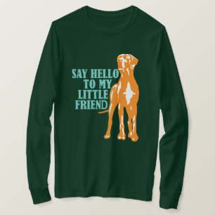 Sag Hallo zu meinem kleinen Freund T-Shirt