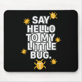 Sag Hallo zu meinem kleinen Käfer Mousepad
