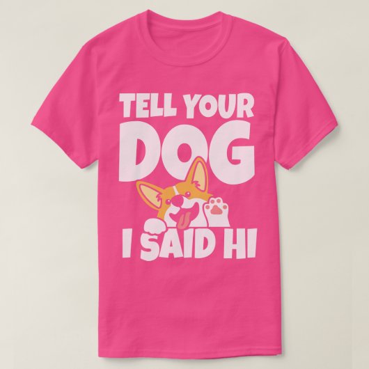 Sag ihm seinen Hund T-Shirt (Design vorne)