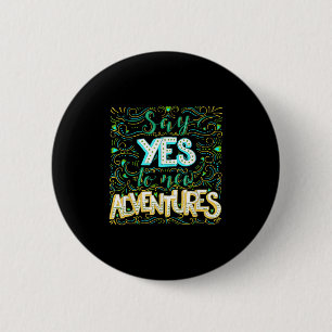 Sag Ja Zu Neuen Abenteuern Inspirierend Motivieren Button