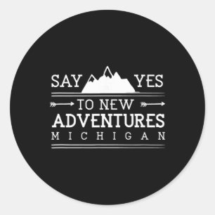 Sag Ja Zu Neuen Abenteuern Michigan Wandern Mi Wan Runder Aufkleber