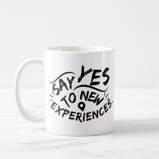 Sag Ja zu neuen Erfahrungen (Schwarzer Text) Kaffeetasse