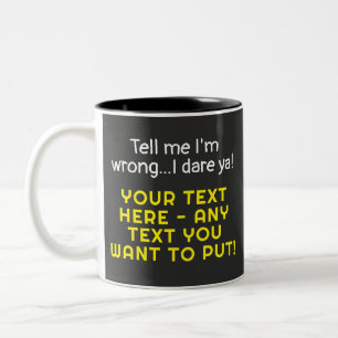 Sag mir, dass ich falsch liege - jeder Text, den d Zweifarbige Tasse
