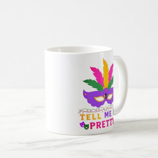 Sag mir, ich bin Hübsch Mardi Gras Festival Kaffeetasse (VorderseiteRechts)