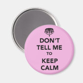 Sag mir nicht, dass ich Calm Behielte soll Magnet (Vorderseite/Rückseite)