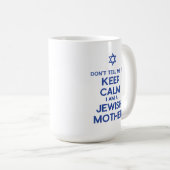 Sag mir nicht, dass ich eine jüdische Mutter Behie Kaffeetasse (VorderseiteRechts)