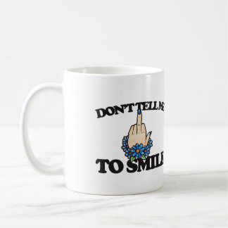 "Sag mir nicht, dass ich lächeln soll" Feminist au Kaffeetasse