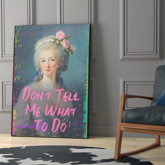 Sag mir nicht, was ich mit Marie Antoinette Wall A Poster