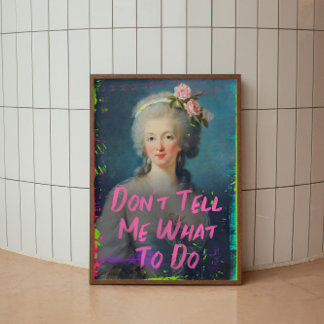 Sag mir nicht, was ich mit Marie Antoinette Wall A Poster