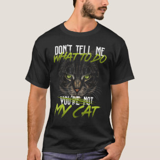 Sag mir nicht, was ich tun soll, du bist nicht mei T-Shirt