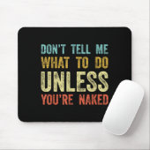 Sag mir nicht, was ich tun soll, es sei denn, du b mousepad (Mit Mouse)