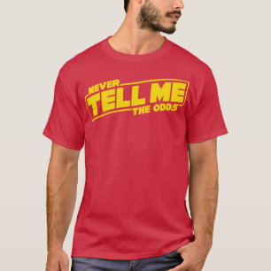 Sag mir nie die Odds T-Shirt