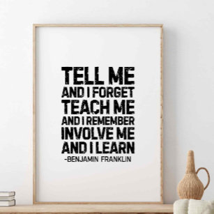 Sag mir und ich vergesse, Benjamin Franklin Zitat Poster