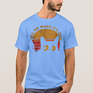 Sag mir, wann es über Vintagen ist T-Shirt