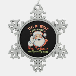 Sag mir, was du wirklich willst Weihnachten Xmas  Schneeflocken Zinn-Ornament