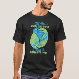 Sag mir, wo die Bar ist, ich brauche jetzt eine Ma T-Shirt