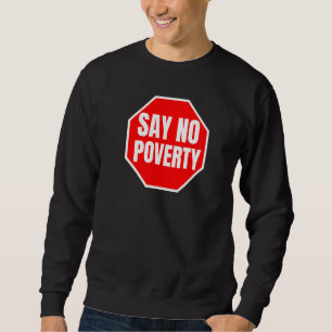 Sag Nein Armut Punkt Zitat Stop Elend Rotes Schild Sweatshirt