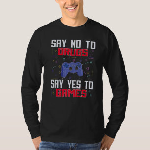 Sag Nein zu Drogen, Sag Ja Videospiel Anti-Drogen T-Shirt
