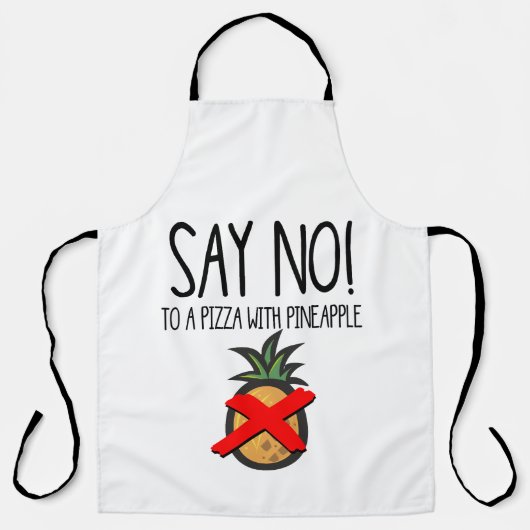 Sag nein zu einer Pizza mit Ananas Funny Food Schürze (Vorderseite)