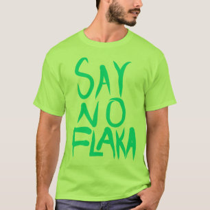 SAG NEIN ZU FLAKKA T-Shirt