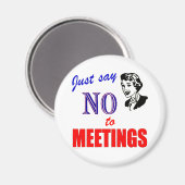 Sag Nein zu Meetings Büro Humor Lady Magnet (Vorderseite/Rückseite)