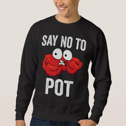 Sag Nein zu Pot 2 Sweatshirt (Vorderseite)
