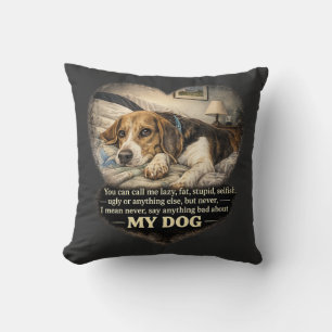 Sag niemals etwas Schlechtes über meinen Hund...od Kissen