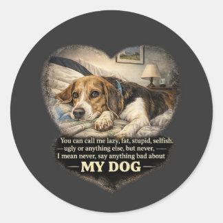 Sag niemals etwas Schlechtes über meinen Hund...od Runder Aufkleber